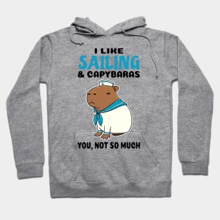 I Like Sailing and Capybaras you not so much Hoodie